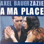 Axel Bauer & Zazie - À ma place