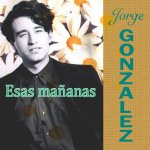 Jorge González - Esas mañanas