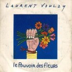 Laurent Voulzy - Le pouvoir des fleurs