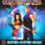 Toy-Box - Super-Duper-Man