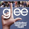 Glee - Borderline, Open Your Heart