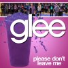 The Glee Project - Please Don't Leave Me