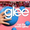Glee - Run The World (Girls)