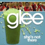 Glee - She's Not There