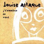 Louise Attaque - J't'emmène au vent