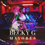 Becky G ft. Bad Bunny - Mayores