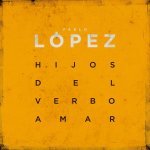 Pablo López - Hijos del verbo amar