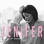 Jenifer - Encore et encore