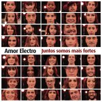 Amor Electro - Juntos Somos Mais Fortes
