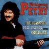 Wolfgang Petry - Bronze, Silber Und Gold (Live)