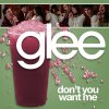 Glee - Don't You Want Me